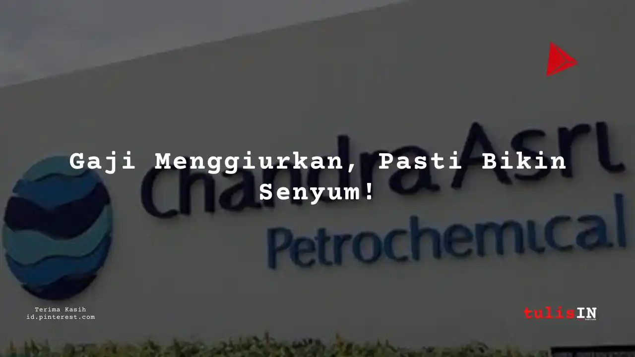 Berapa Gaji Laboratory PT Chandra Asri Pacific Tbk 2025?