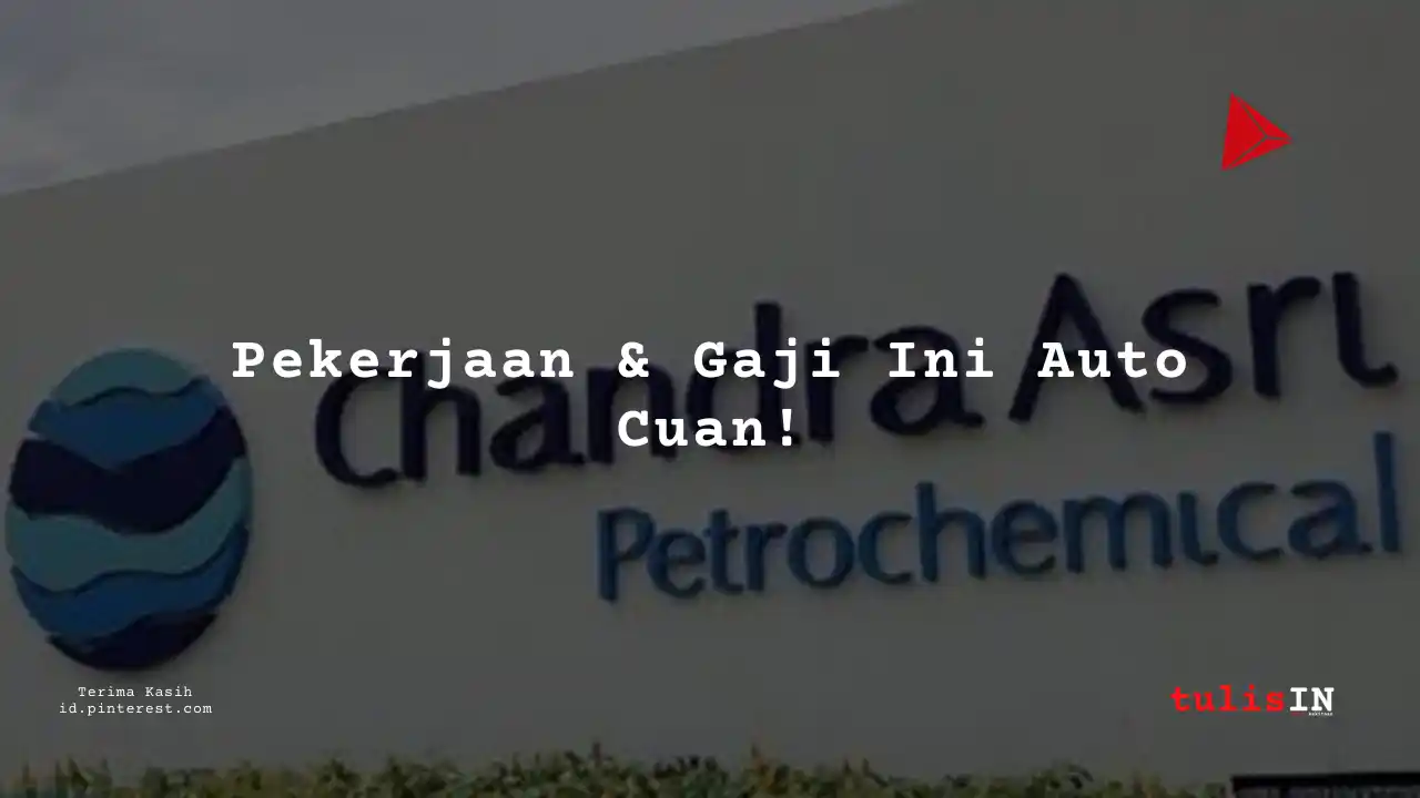Berapa Gaji Legal PT Chandra Asri Petrochemical Tbk 2024?