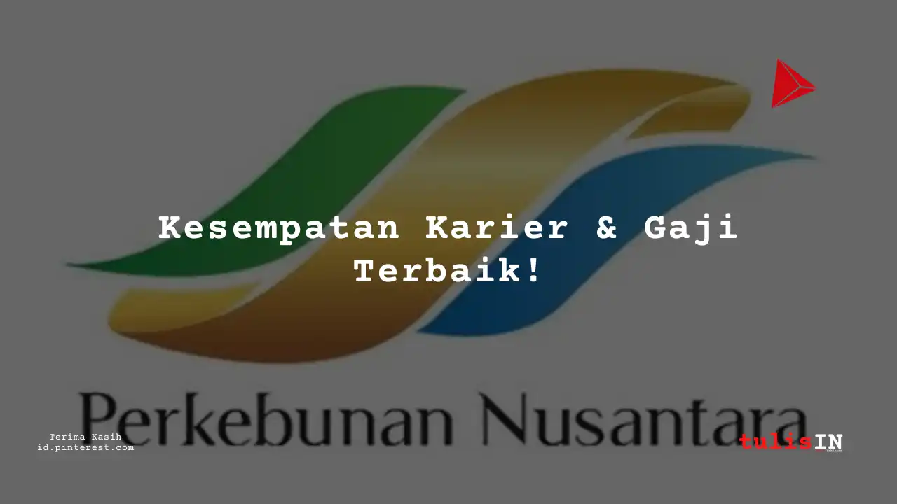 Berapa Gaji Office Boy PT Perkebunan Nusantara IV 2025?