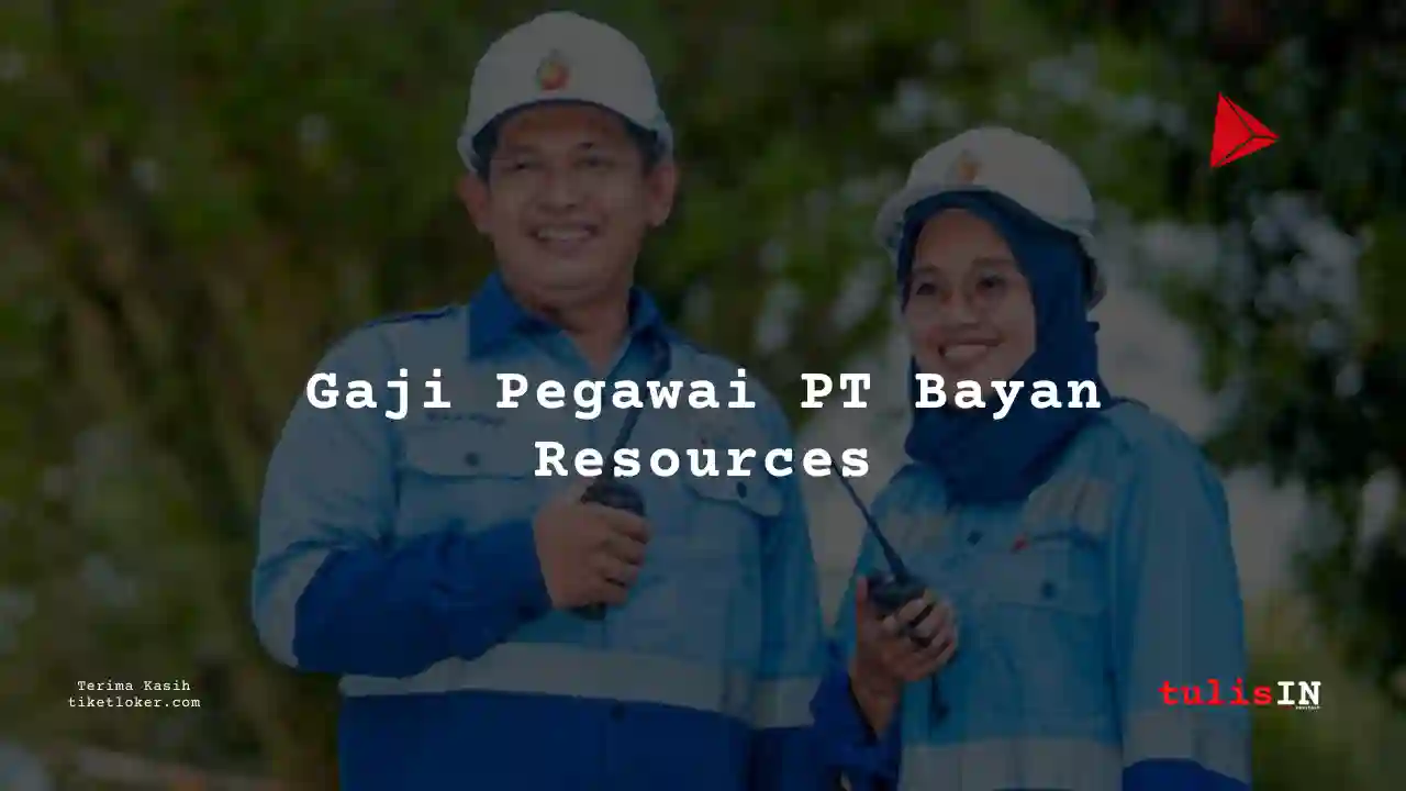 Berapa Gaji Bayan Resources 2025?
