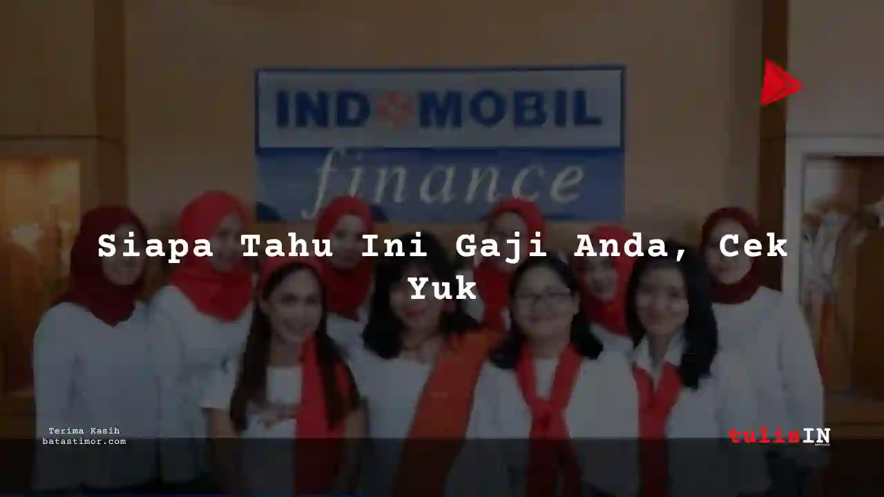 Berapa Gaji Digital Marketing PT Indomobil Finance Indonesia 2025?