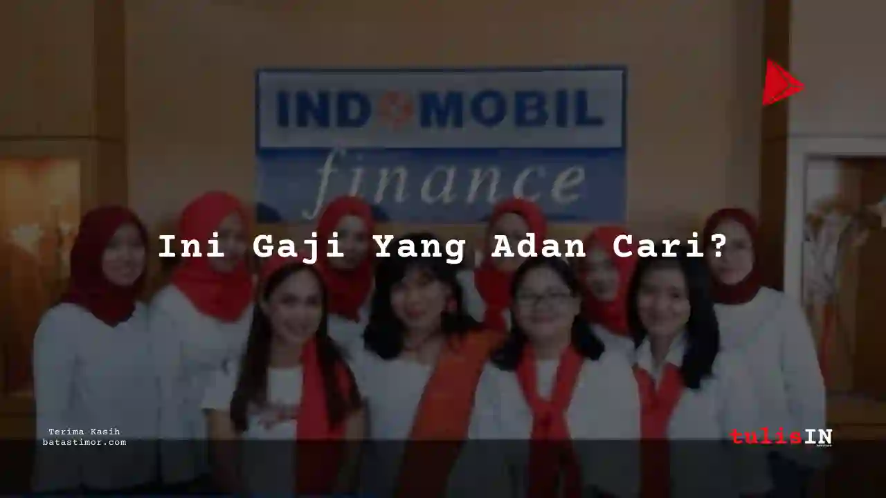 Berapa Gaji Asisten Legal PT Indomobil Finance Indonesia 2025?