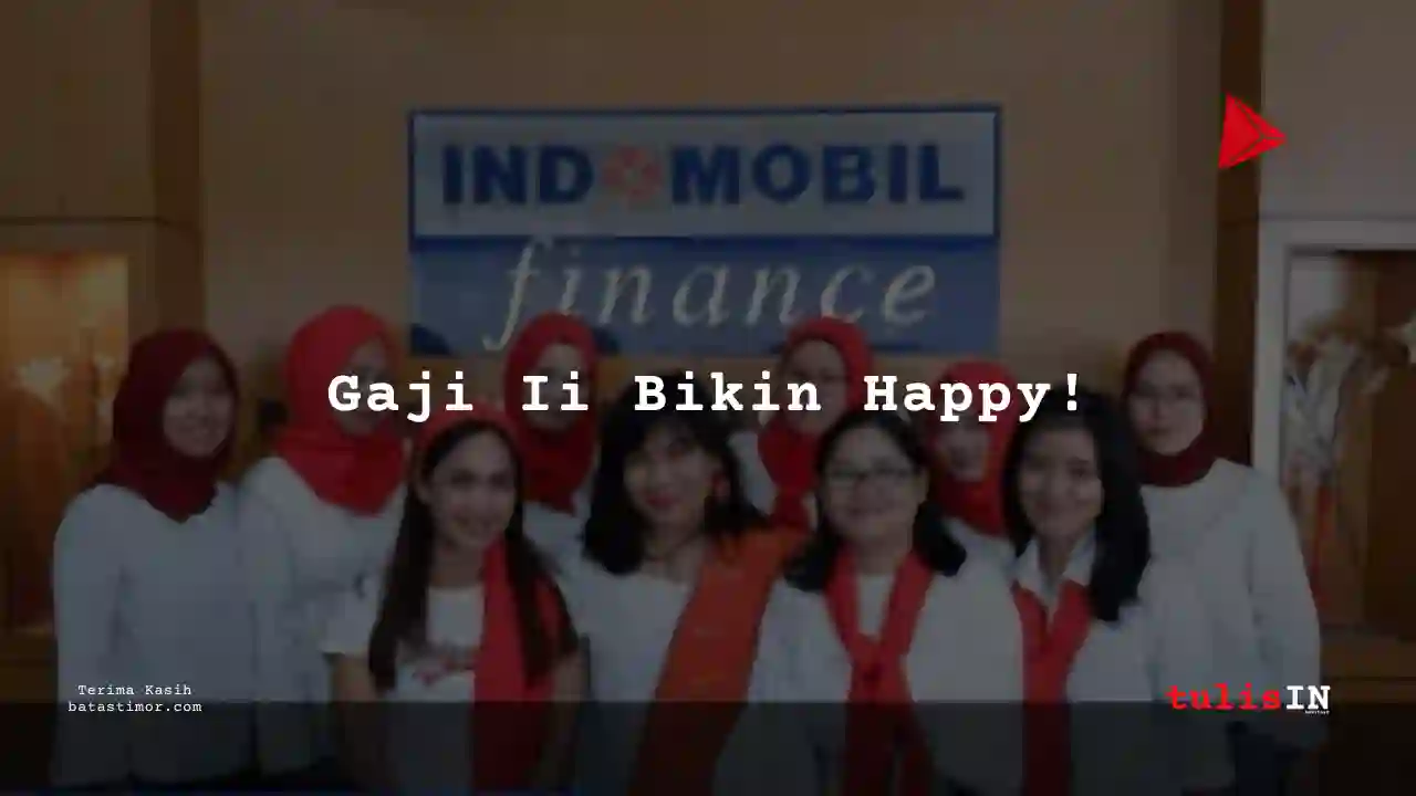 Berapa Gaji Call Center PT Indomobil Finance Indonesia 2025?