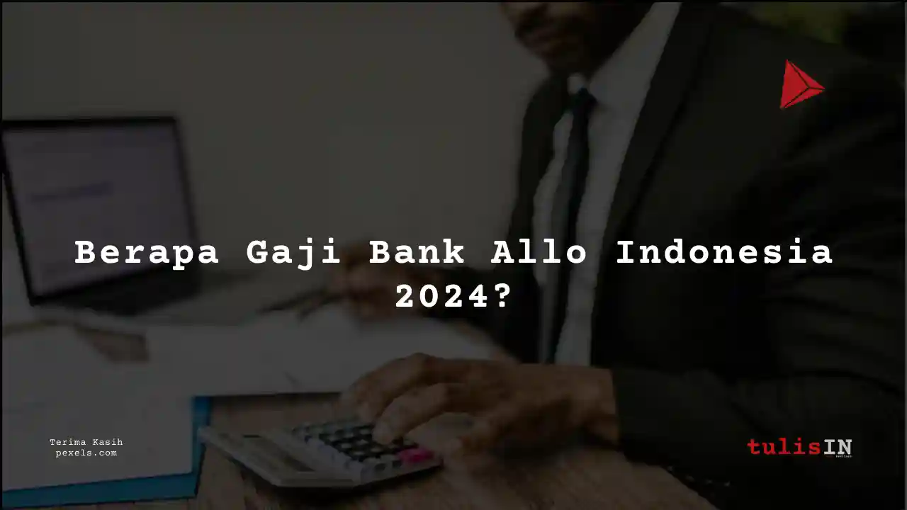 Berapa Gaji Bank Allo Indonesia 2024?