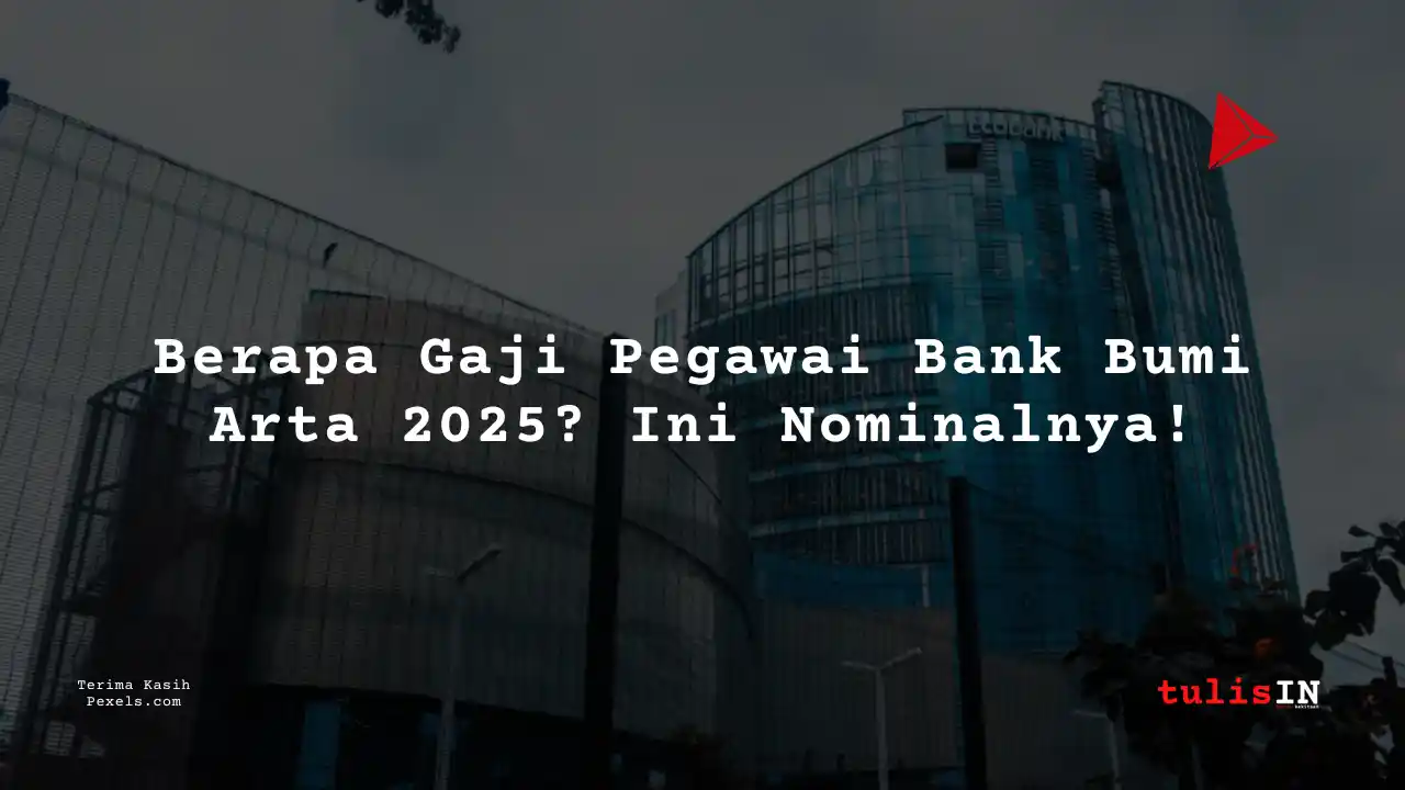 Berapa Gaji Bank Bumi Arta 2025?