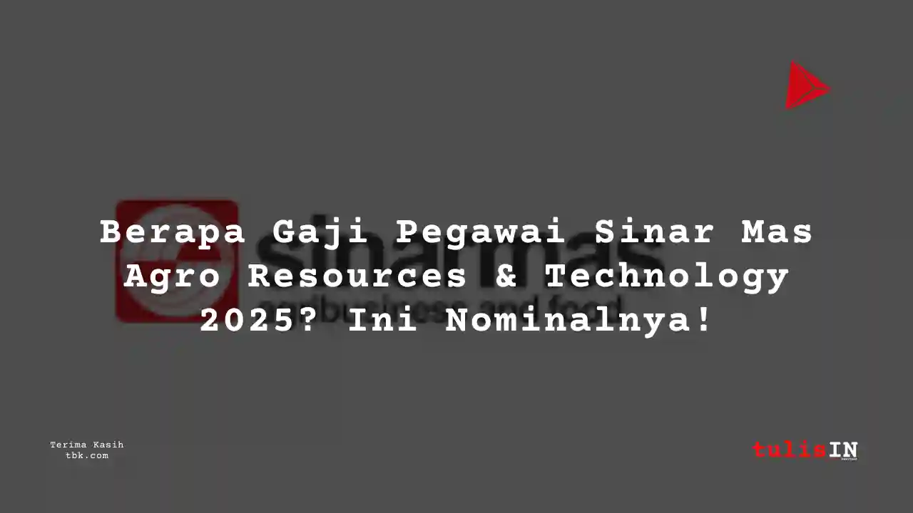 Berapa Gaji Sinar Mas Agro Resources & Technology 2025?
