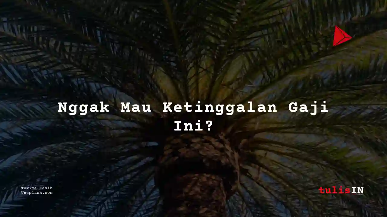 Berapa Gaji Pemanen Industri Kelapa Sawit?