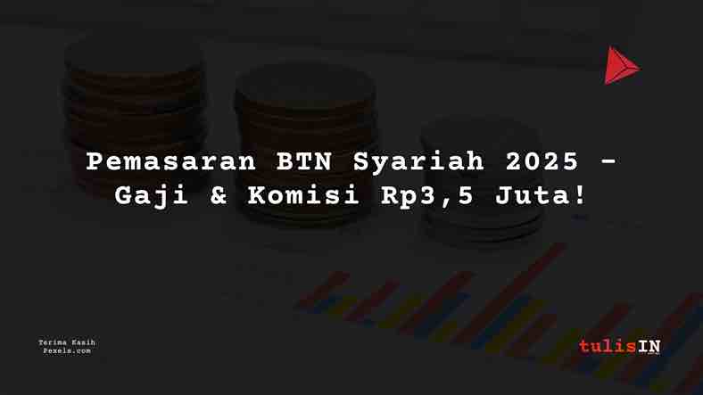 Berapa Gaji Pemasaran BTN Syariah 2025?
