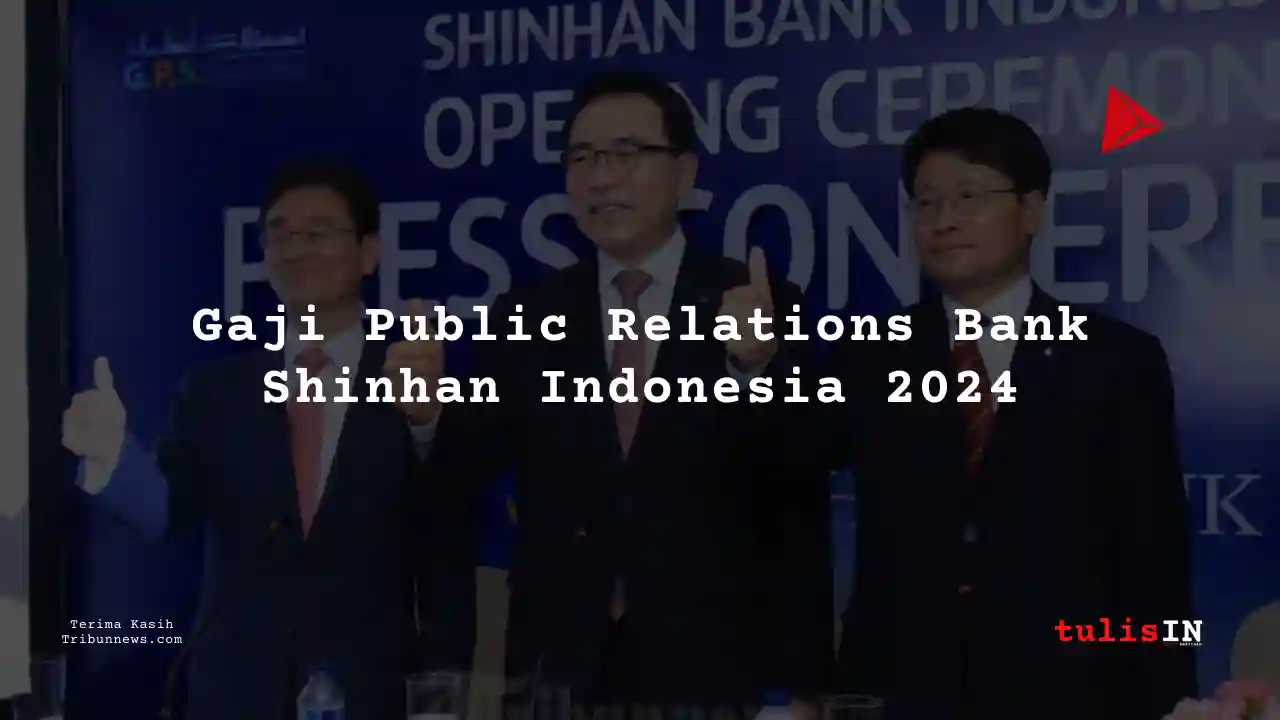 Berapa Gaji Public Relations Bank Shinhan Indonesia 2024?