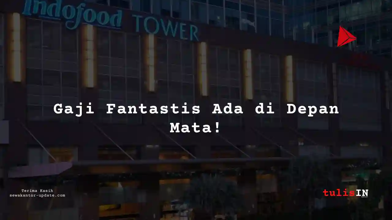 Berapa Gaji Riset, Sains, Pengembangan di Indofood Sukses Makmur 2025?