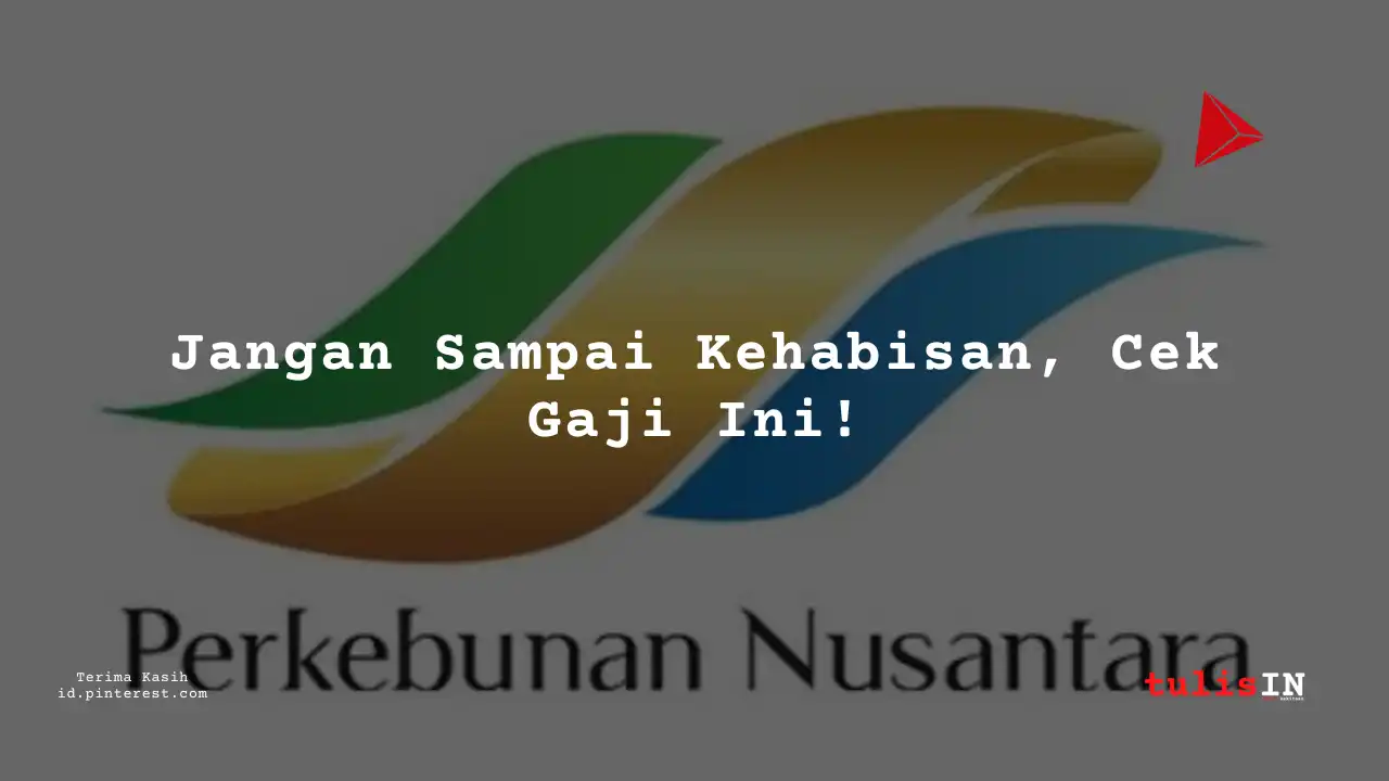 Berapa Gaji Security PT Perkebunan Nusantara IV 2025?