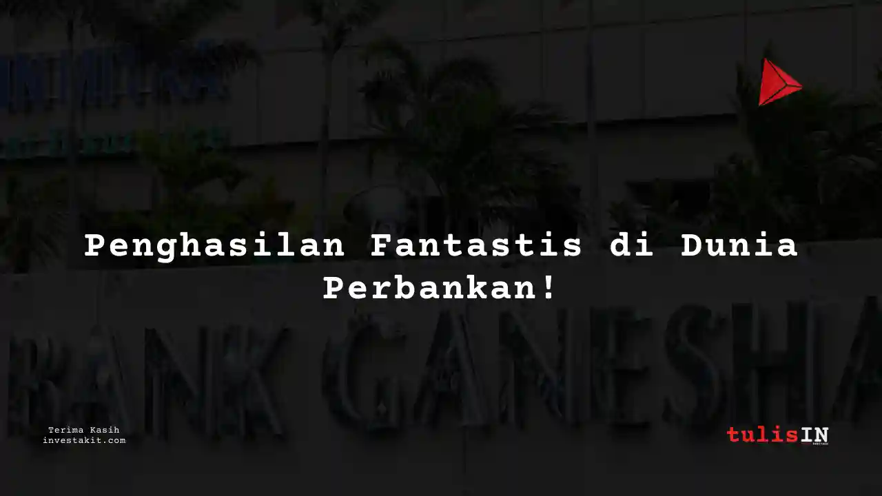 Berapa Gaji Senior Vice President Bank Ganesha?