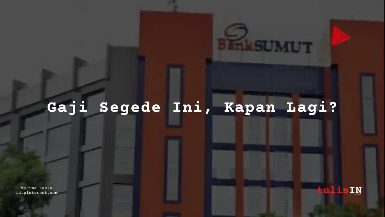 Berapa Gaji Sound Engineer Bank Sumatera Utara 2025?