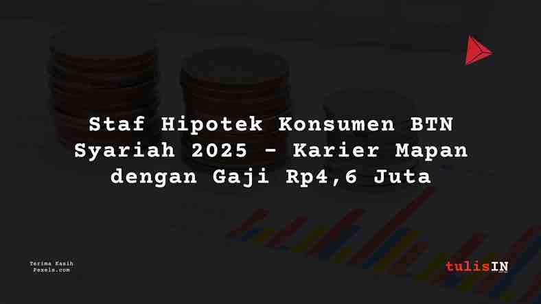 Berapa Gaji Staf Hipotek Konsumen BTN Syariah 2025?