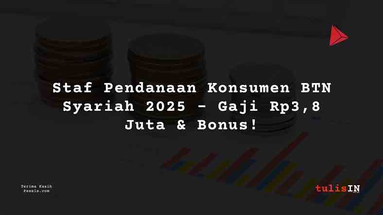 Berapa Gaji Staf Perbankan Umum BTN Syariah 2025?