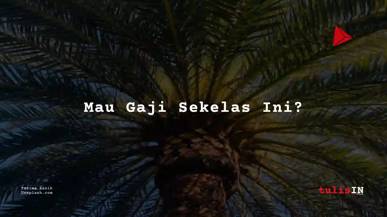 Berapa Gaji Supervisor Industri Kelapa Sawit?