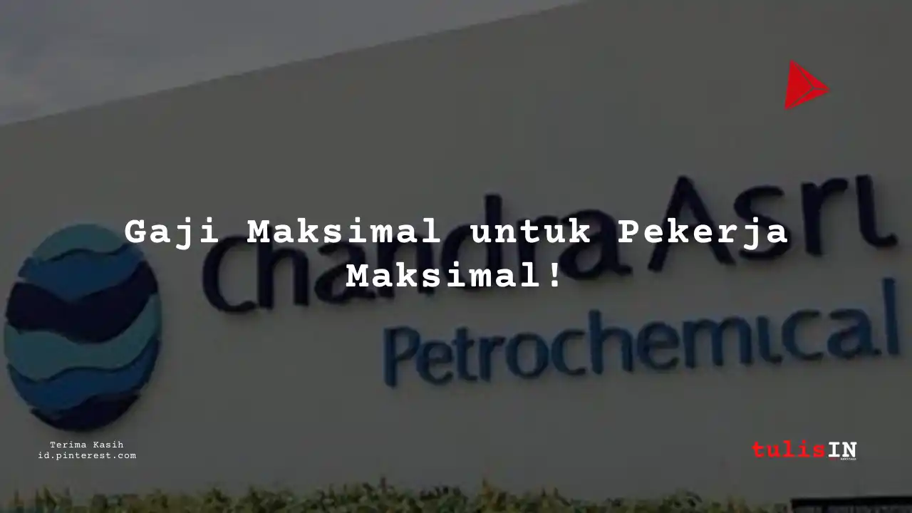 Berapa Gaji Supervisor PT Chandra Asri Pacific Tbk 2025?