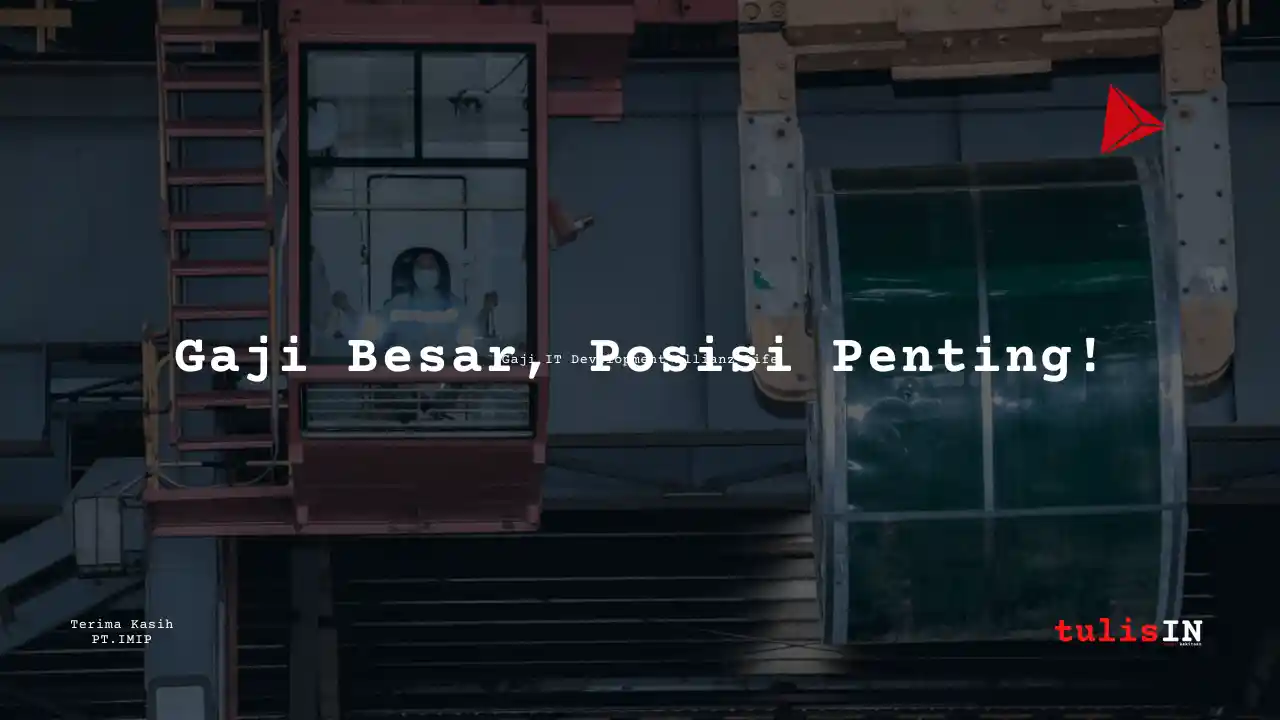 Berapa Gaji Supervisor PT IMIP Morowali 2024?