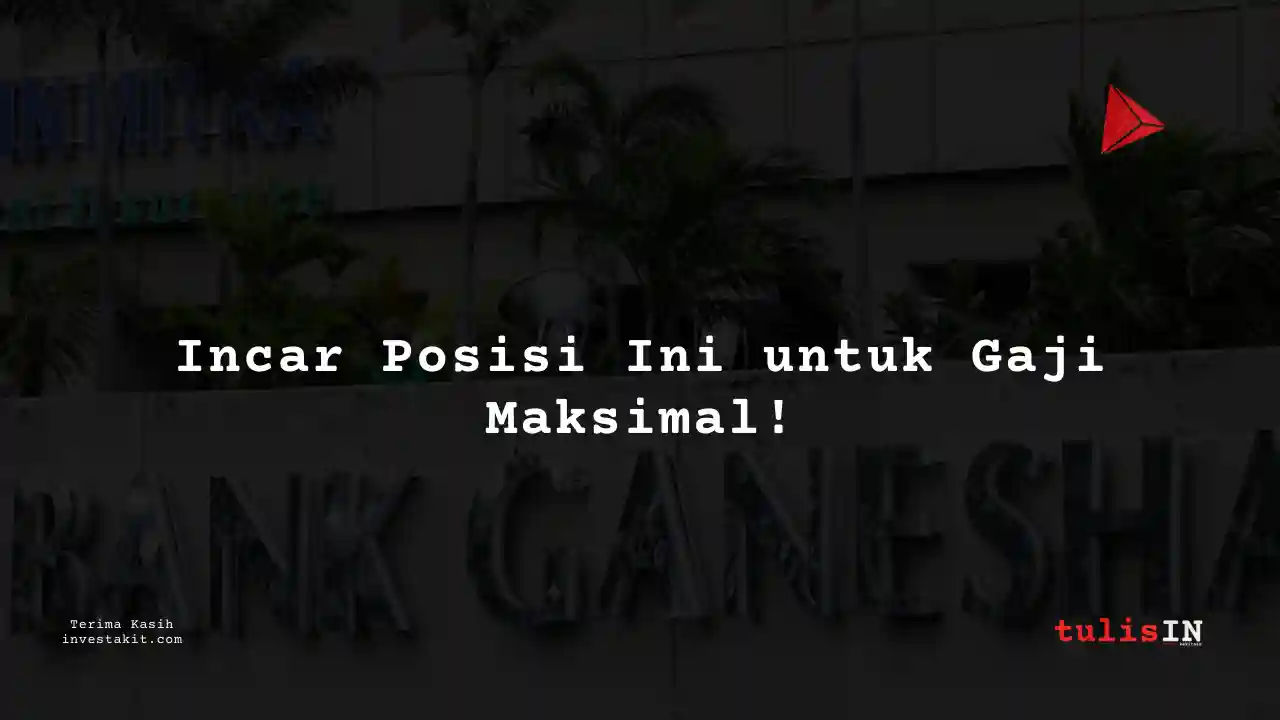 Berapa Gaji Vice President Human Capital Group Bank Ganesha 2025?