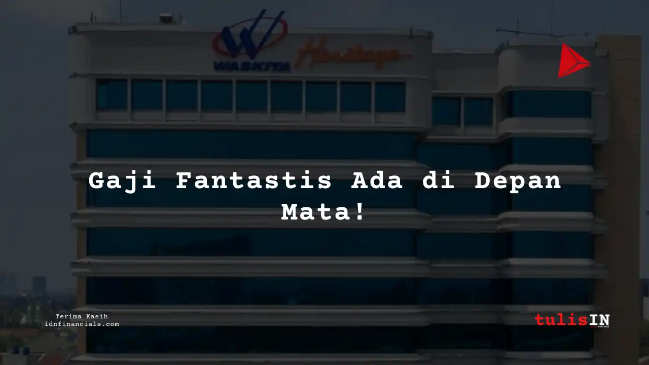 Berapa Gaji HR, Admin di Karyawan Pt Waskita Karya (Persero) 2025?