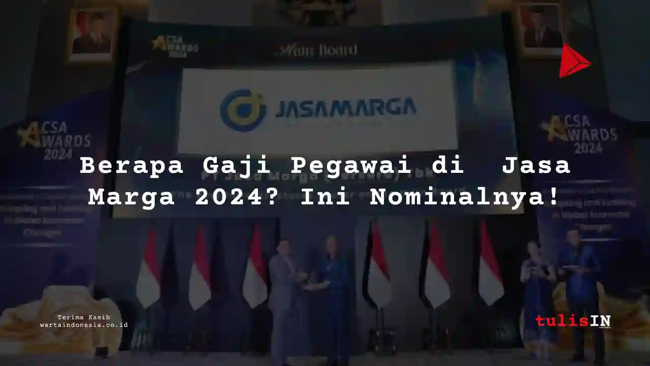 Berapa Gaji Jasa Marga 2024?