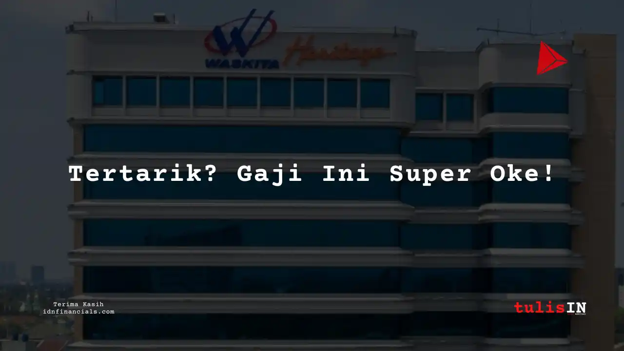 Berapa Gaji Logistik & Transportasi di Karyawan Pt Waskita Karya (Persero) 2025?
