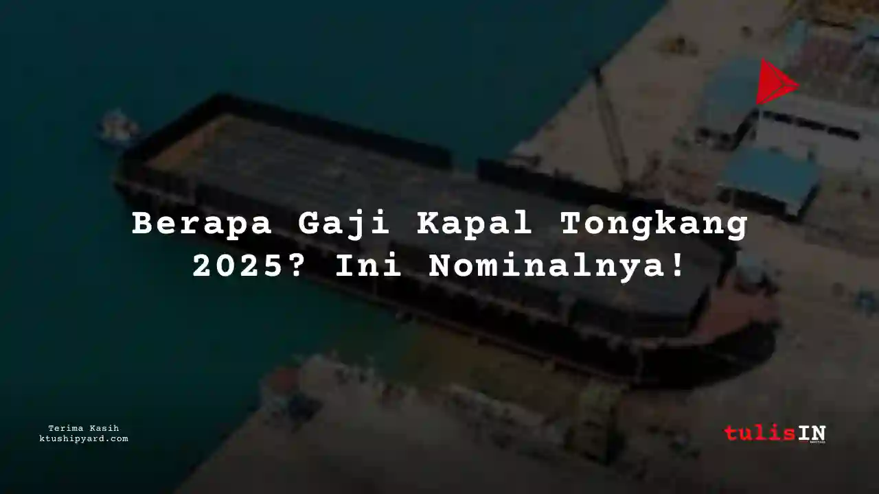 Berapa Gaji Kapal Tongkang 2025?