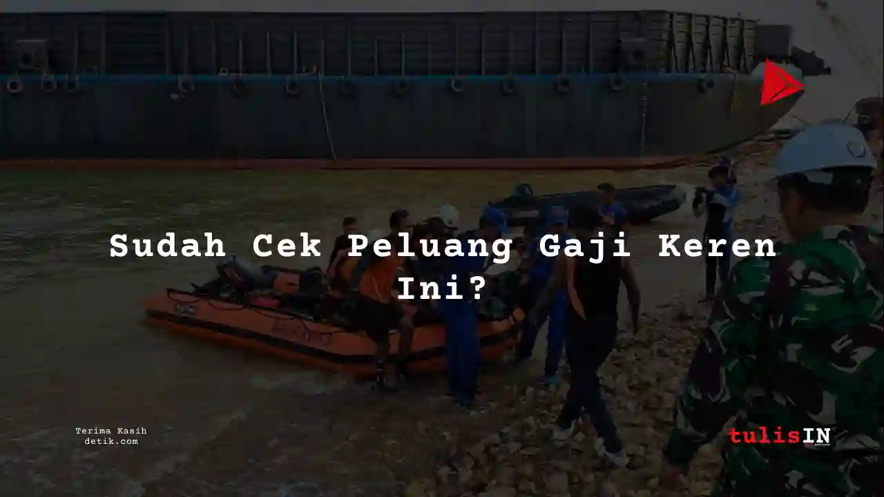 Berapa Gaji Perwira Tinggi di Kapal Tongkang 2025?