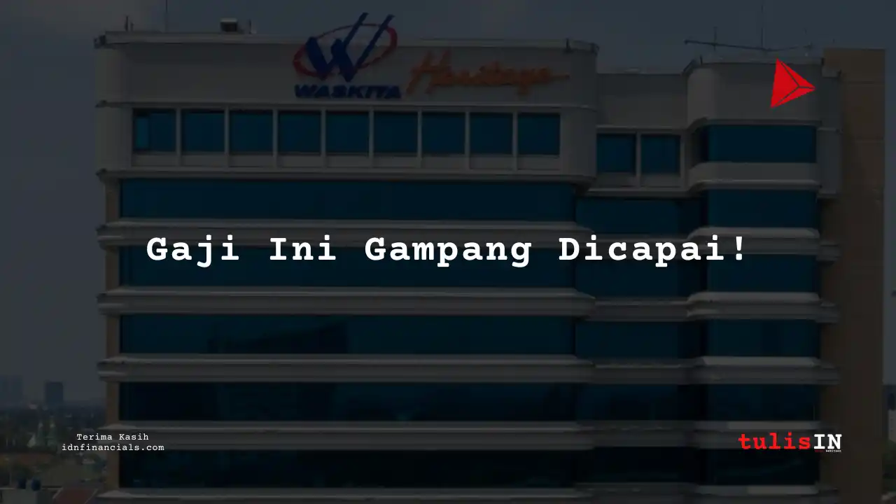 Berapa Gaji Profesional di Karyawan Pt Waskita Karya (Persero) 2025?