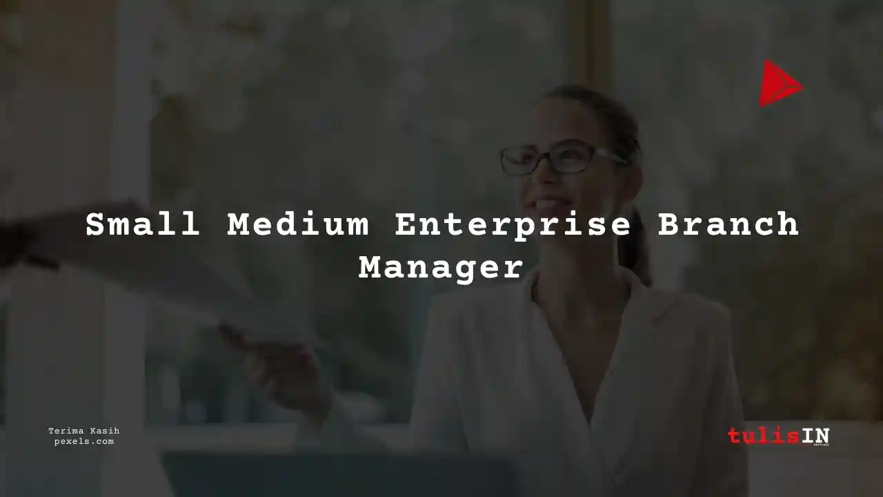 Berapa Gaji Small Medium Enterprise Branch Manager Bank Syariah Indonesia 2025?