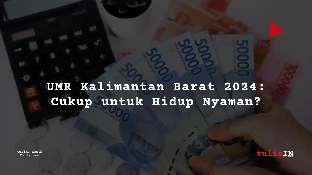 Berapa Gaji UMR Provinsi Kalimantan Barat Tahun 2024?