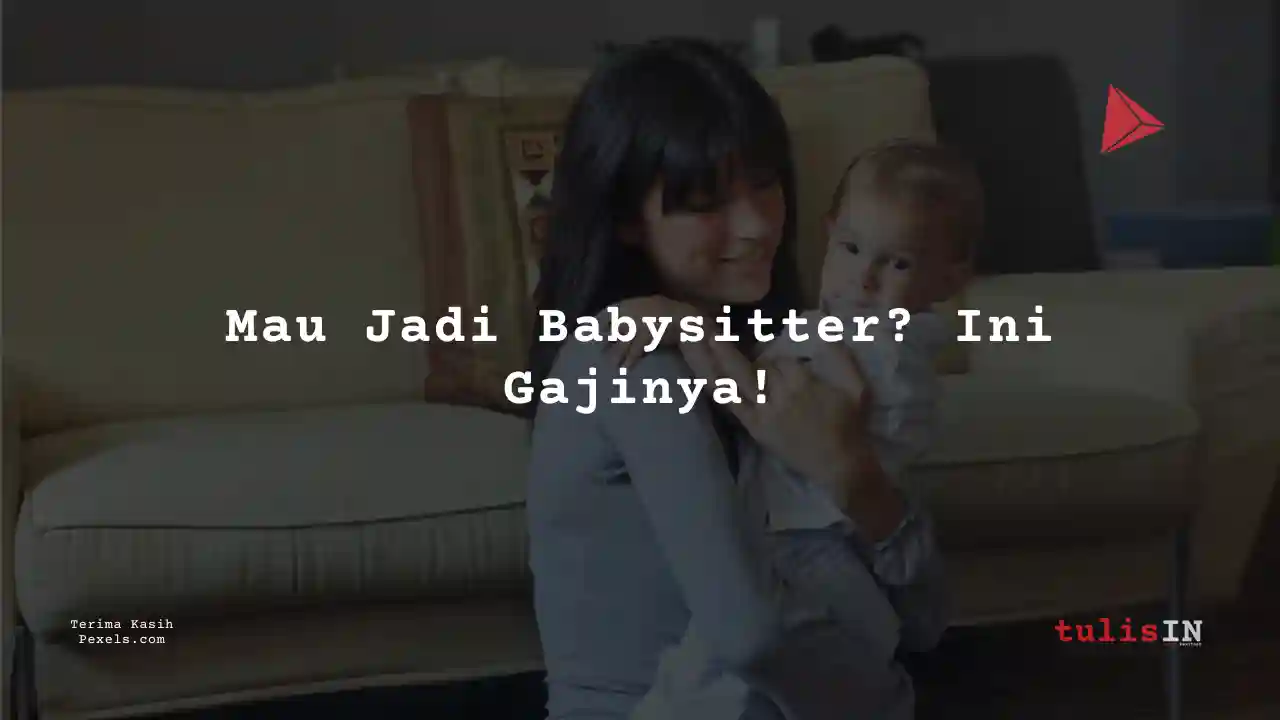 Berapa Gaji Babysitter PT Dani Mandiri 2024?