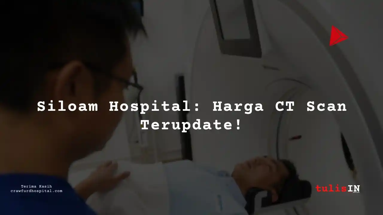 Berapa Harga CT (3D) SPINE THORACAL Siloam Hospitals Sentosa?