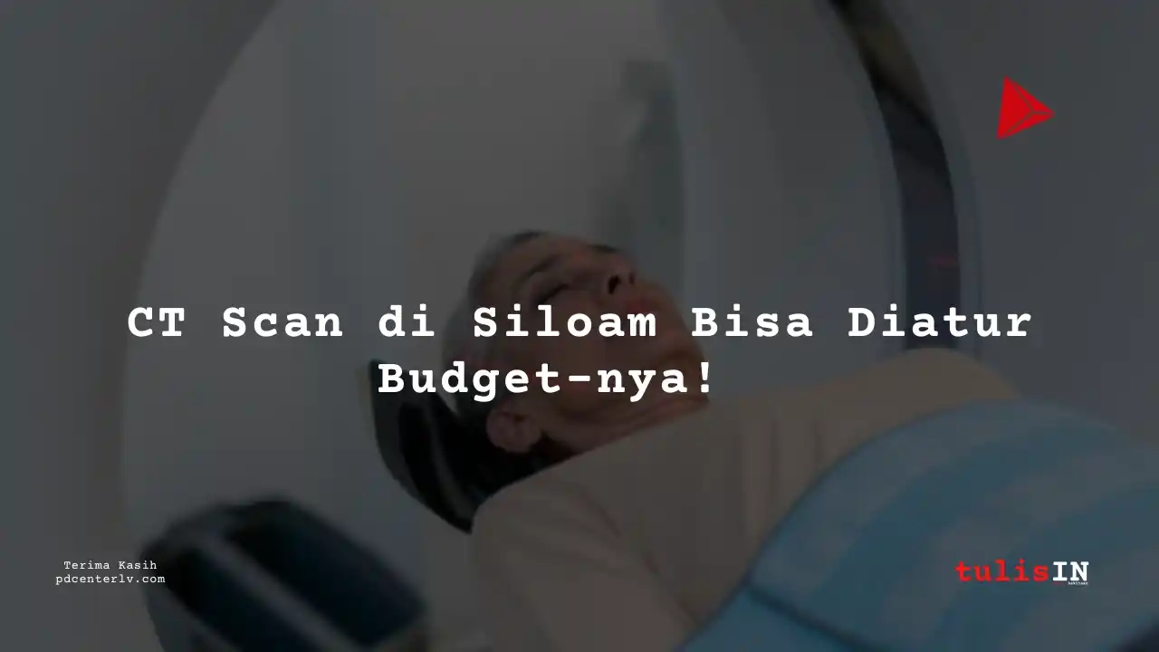 Berapa  Biaya CT (3D) THORAX Siloam Hospitals Palembang?