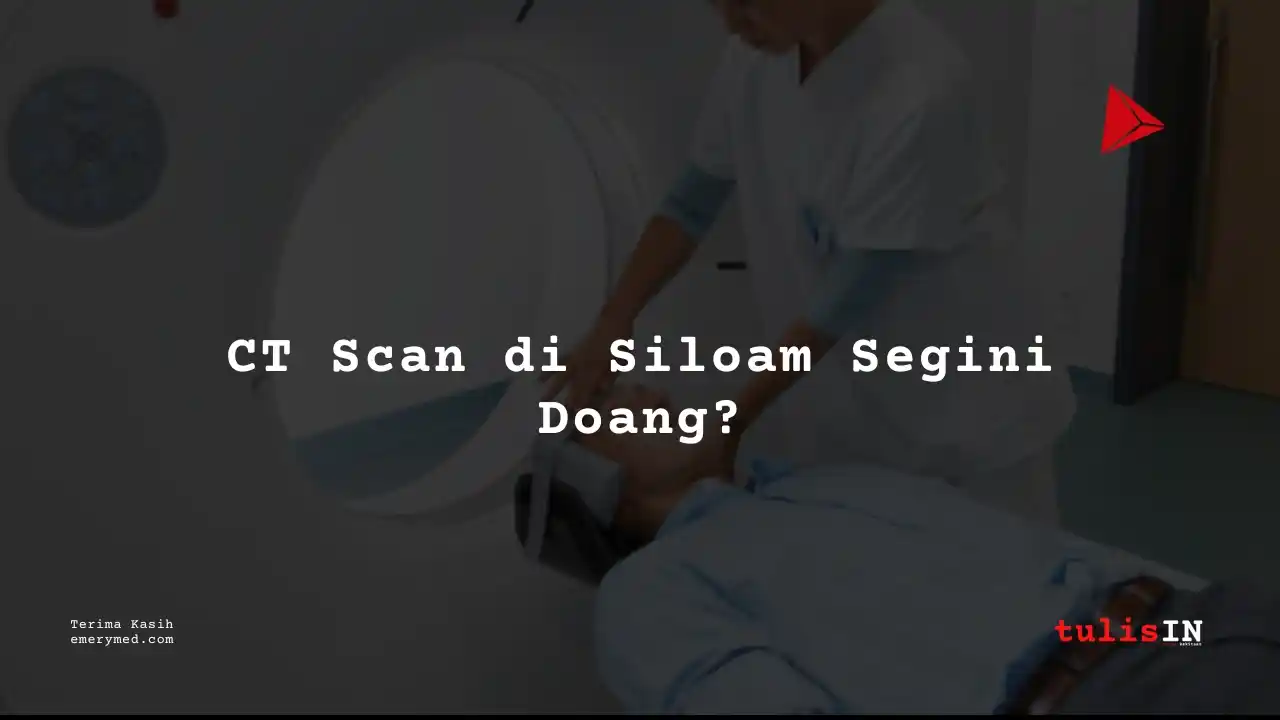 Berapa Harga CT (3D) LOWER EXTREMITIES Siloam Hospitals Buton?