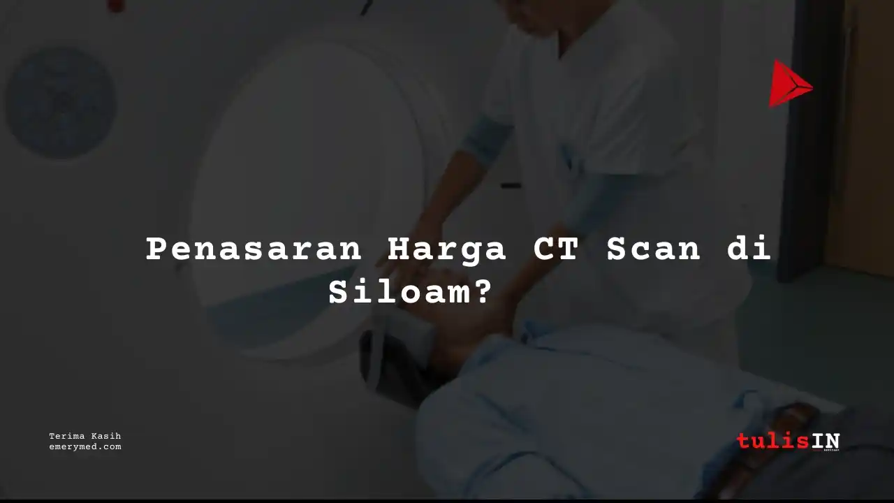 Berapa Harga CT Head Non-CNTRS / CT Scan Kepala Siloam Hospitals Buton?