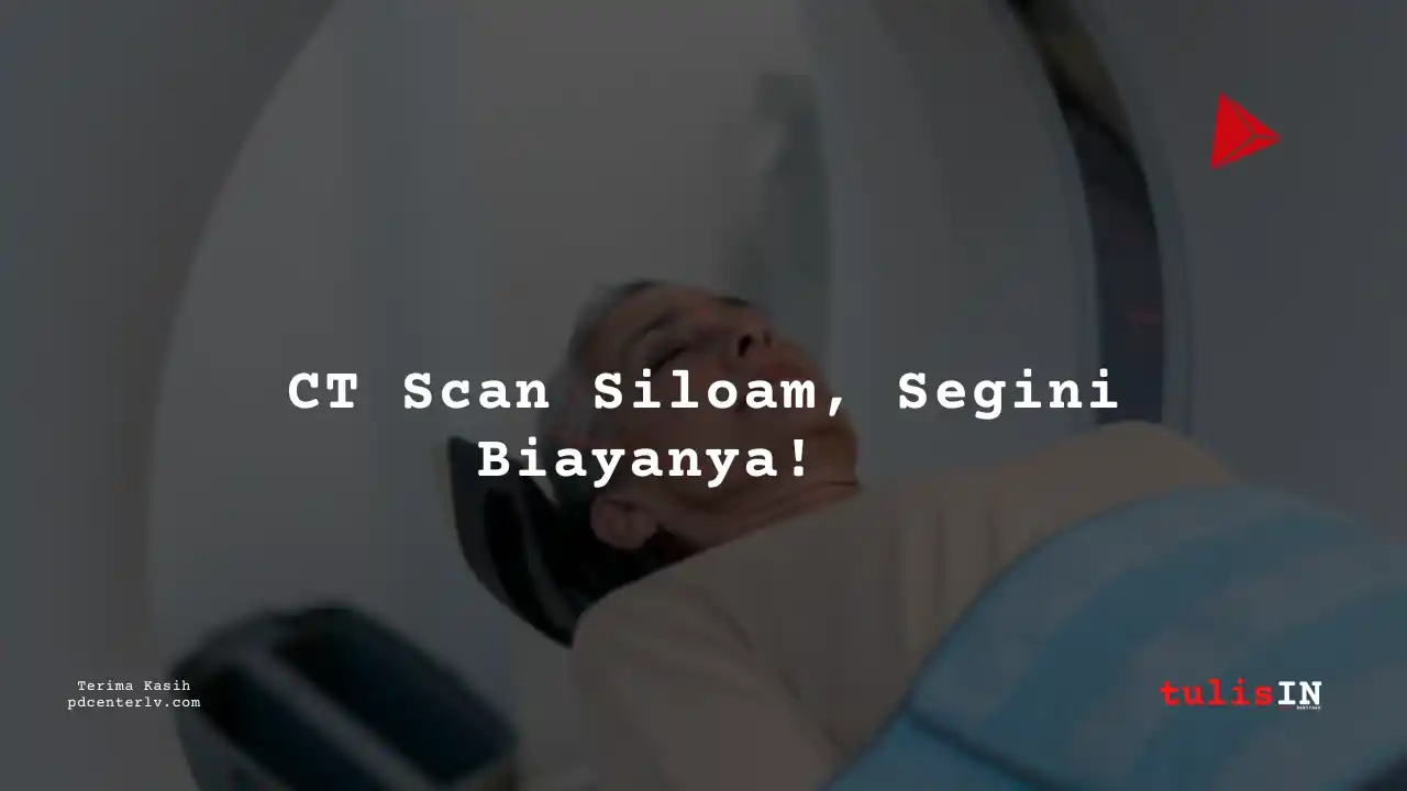 Berapa  Biaya CT Head Non-CNTRS / CT Scan Kepala Siloam Hospitals Palembang?