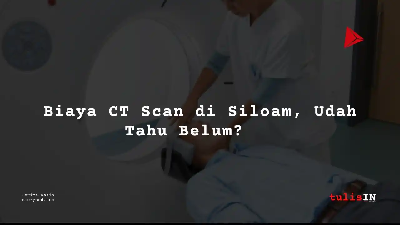 Berapa Harga CT LOWER EXTREMITIES NON CONTRAST Siloam Hospitals Buton?