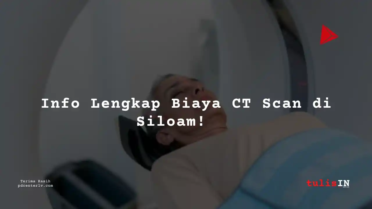 Berapa  Biaya CT LOWER EXTREMITIES NON CONTRAST Siloam Hospitals Palembang?