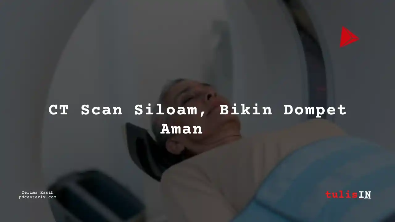 Berapa  Biaya CT Lower ABD Non-CNTRS / CT Scan Perut Bawah Siloam Hospitals Palembang?