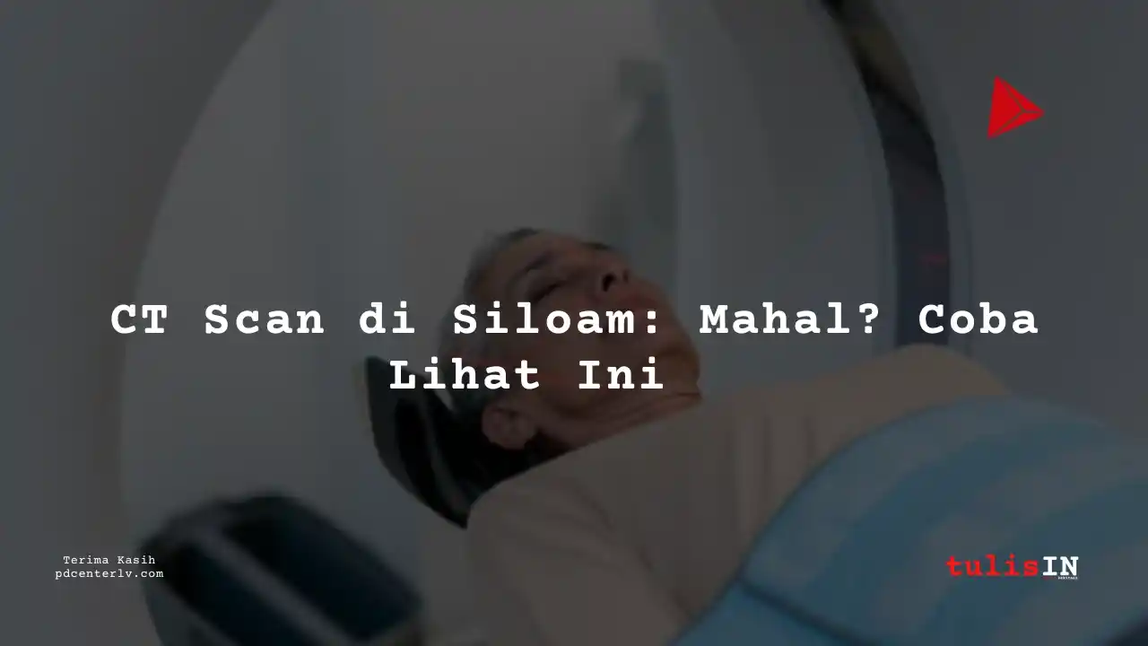 Berapa  Biaya CT MASTOID NON CONTRAST Siloam Hospitals Palembang?