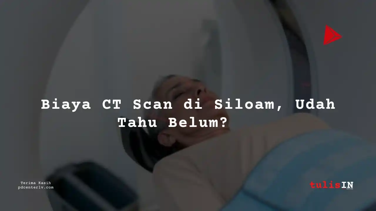 Berapa  Biaya CT SMALL JOINT NON CONTRAST Siloam Hospitals Palembang?