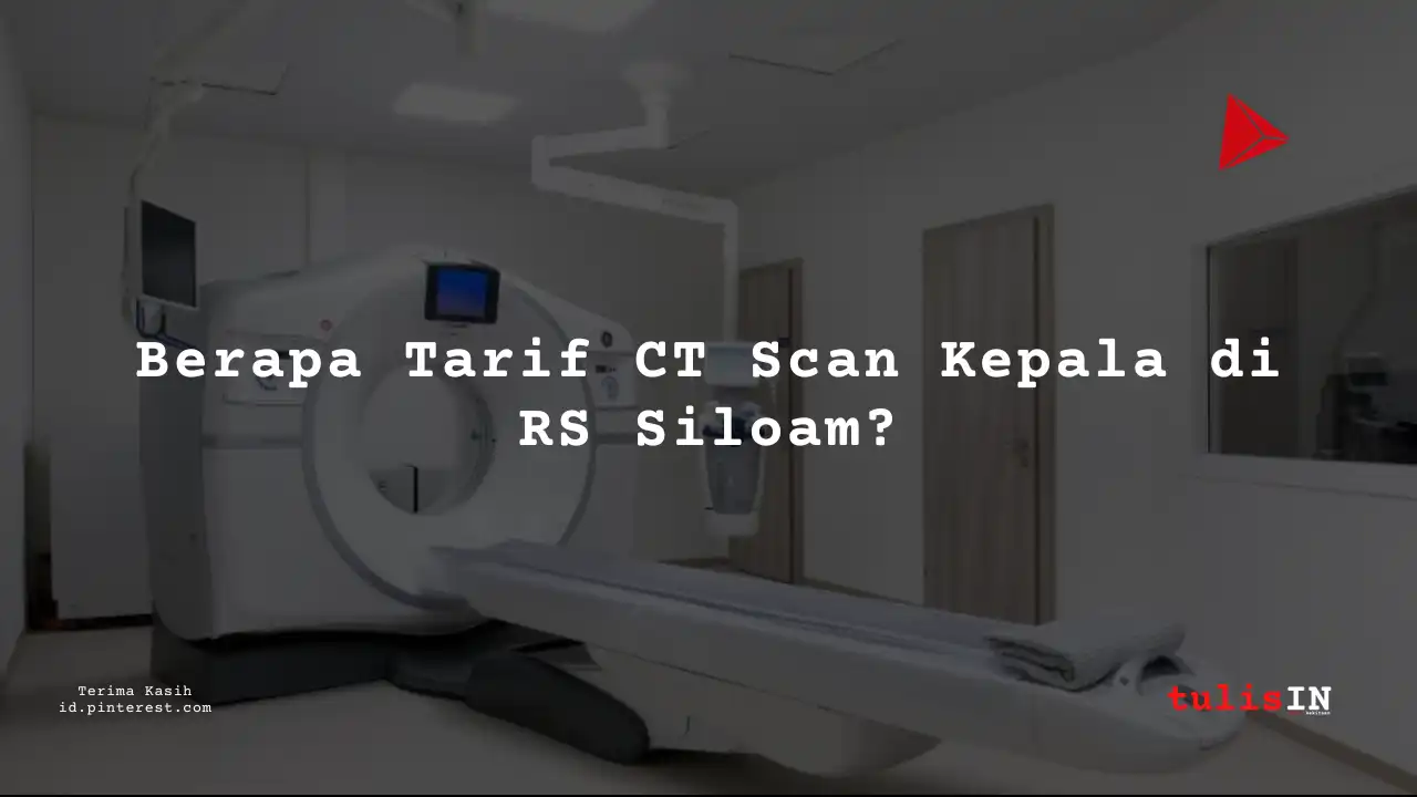 Berapa Harga Biaya CT Scan Kepala Non Kontras Siloam Hospitals Jambi?
