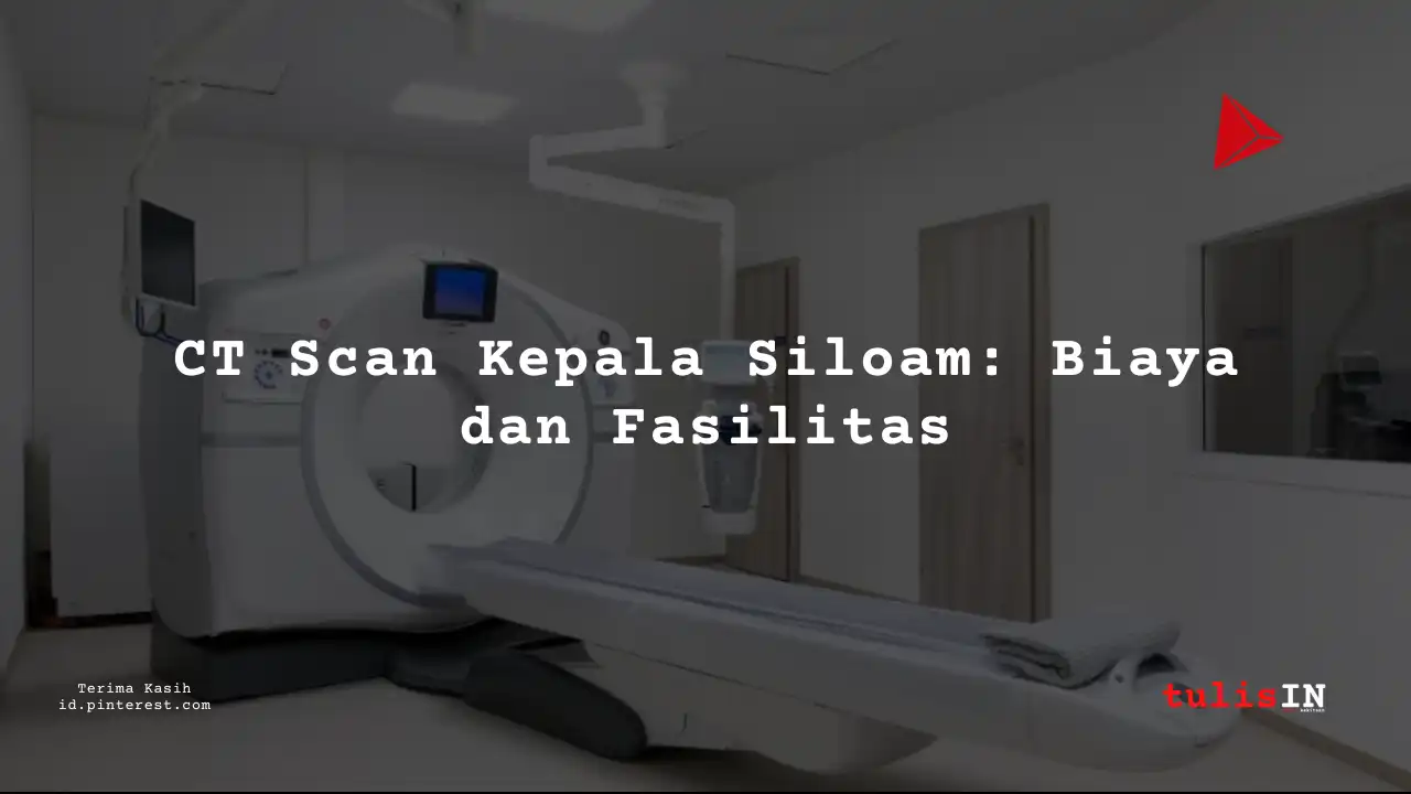 Berapa Harga Biaya CT Scan Kepala Non Kontras Siloam Hospitals Makassar?