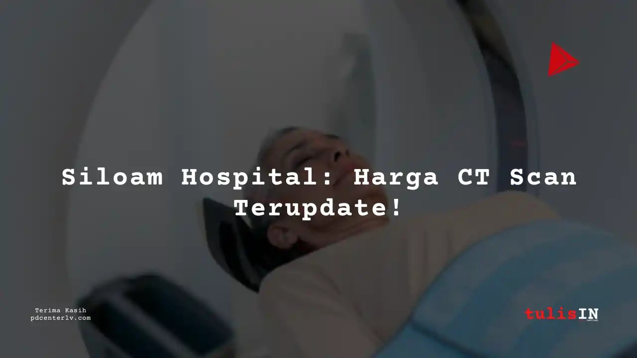 Berapa  Biaya CT Sinus/Sinus Paranasal (Non Kontras) Siloam Hospitals Palembang?
