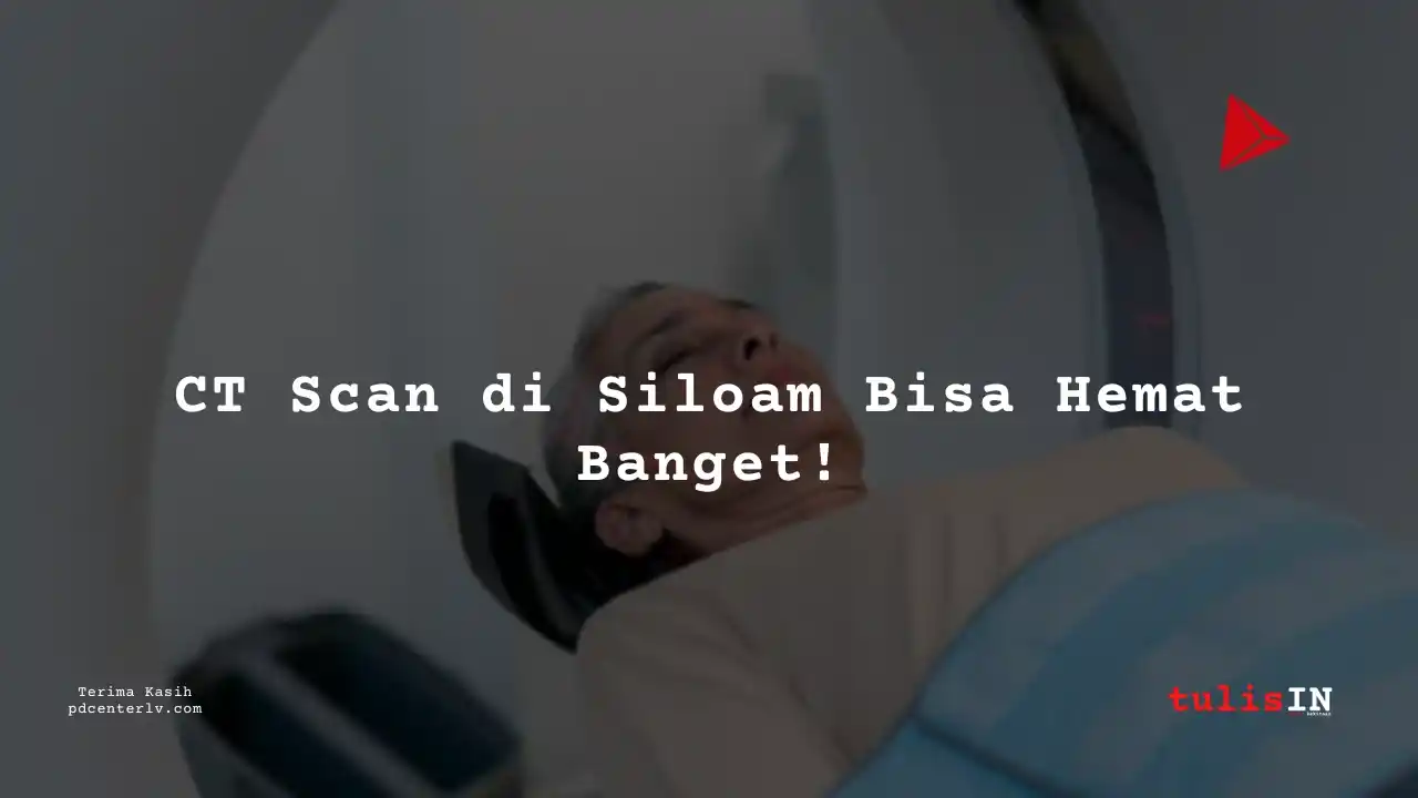 Berapa  Biaya CT UPPER EXTREMITIES NON CONTRAST Siloam Hospitals Palembang?