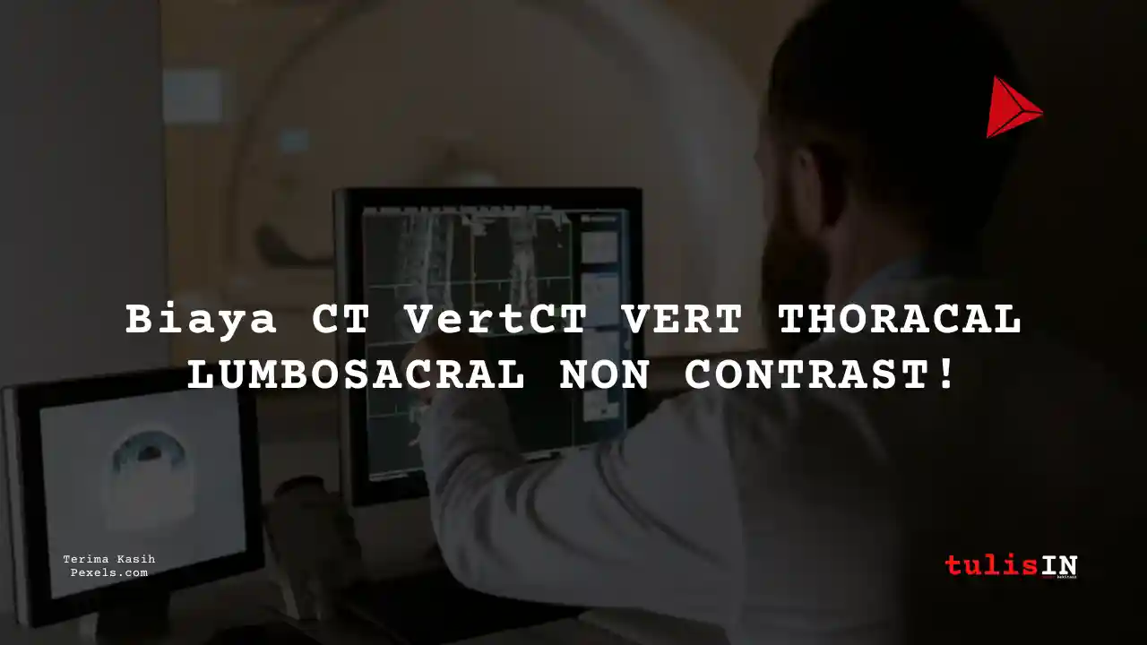 Berapa Harga CT VERT THORACAL LUMBOSACRAL NON CONTRAST di Siloam Hospitals Kebon Jeruk?
