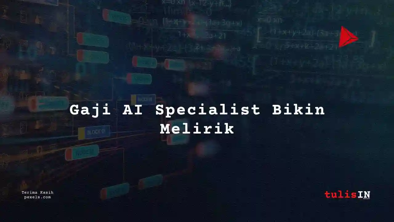Berapa Gaji di Bidang AI dan Machine Learning Specialist 2025? Buruan Cek di Sini!