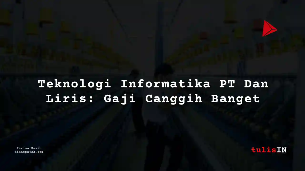 Berapa Gaji Information Technology Support PT Dan Liris Tahun 2025?