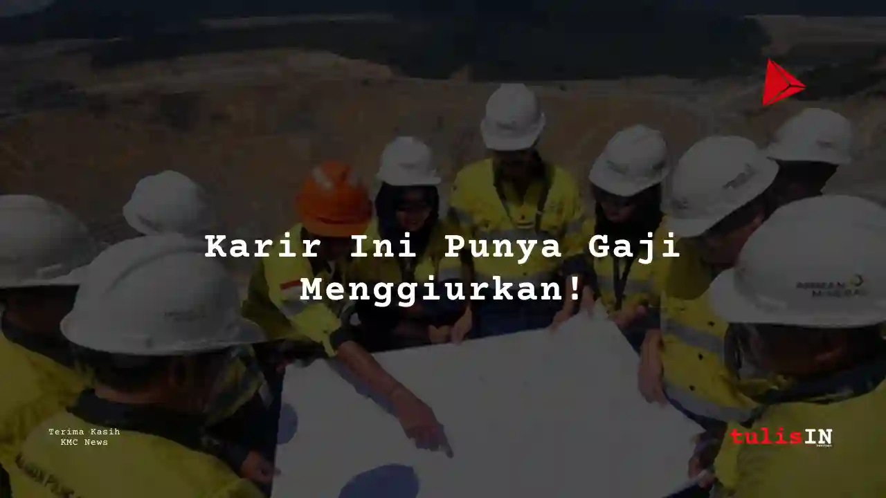Berapa Gaji Administration Amman Mineral Internasional 2025?